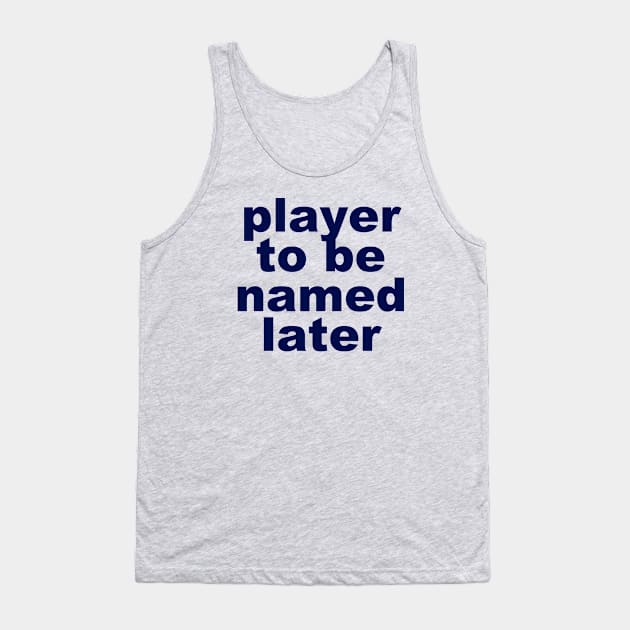 Player to be named later Tank Top by SPINADELIC